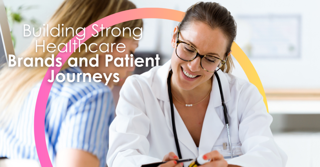 Building Strong Healthcare Brands and Patient Journeys